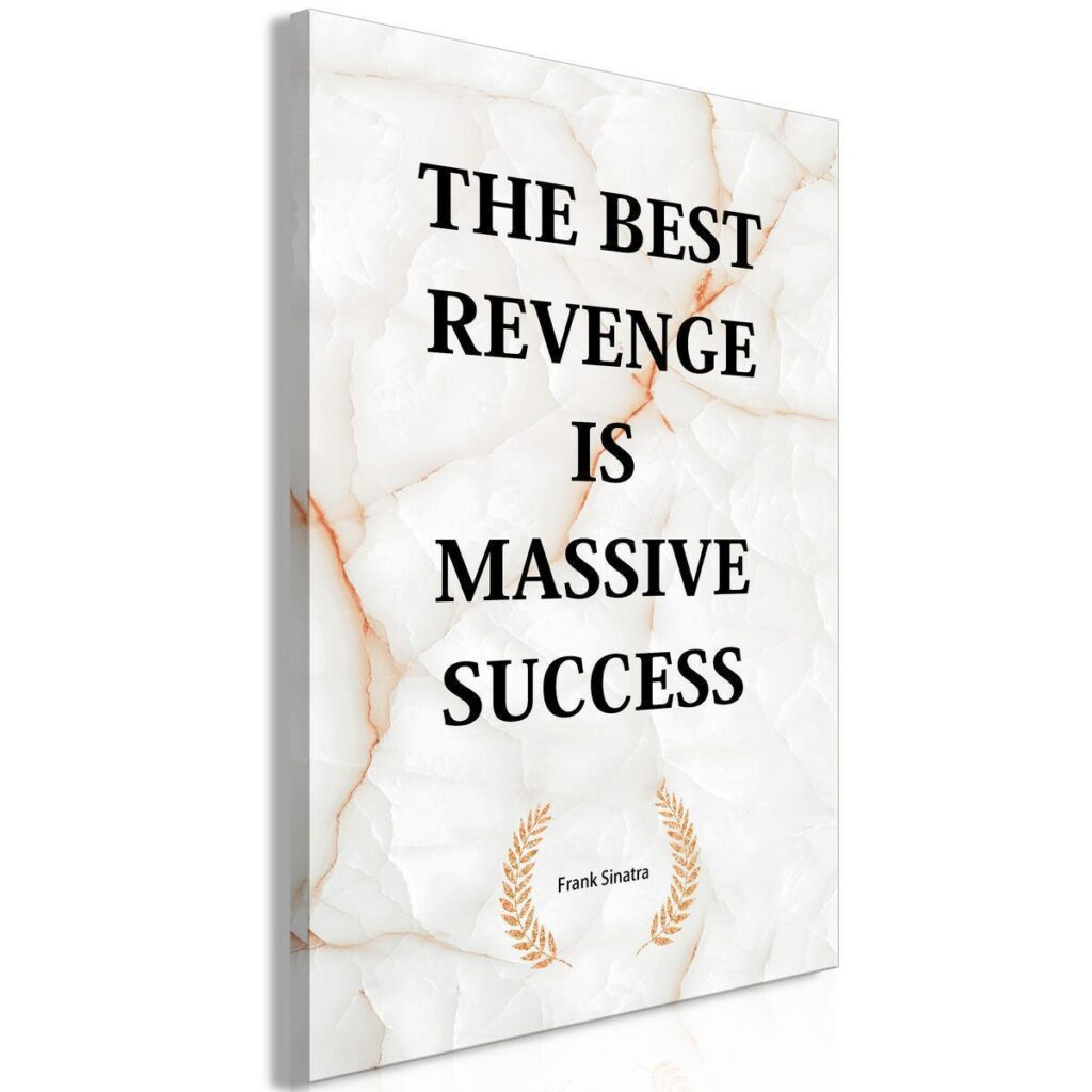 Schilderij - The Best Revenge Is Massive Success (1 Part) Vertical - Afbeelding 2