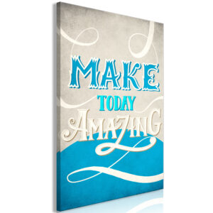 Schilderij - Make Today Amazing (1 Part) Vertical