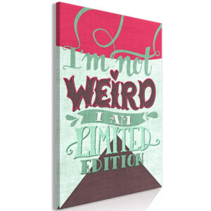 Schilderij - I'm Not Weird (1 Part) Vertical